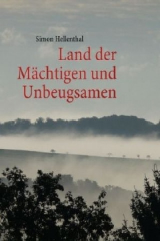 Book Land der Mächtigen und Unbeugsamen Simon Hellenthal