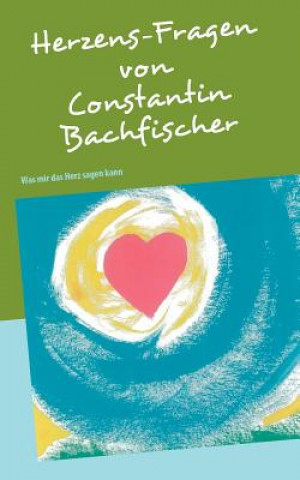 Knjiga Herzens-Fragen Constantin Bachfischer