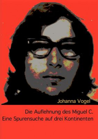 Kniha Auflehnung des Miguel C. Johanna Vogel