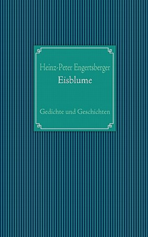 Buch Eisblume Heinz-Peter Engertsberger