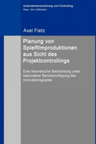 Könyv Planung von Spielfilmproduktionen aus Sicht des Projektcontrollings Axel Fietz