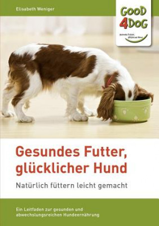 Könyv Gesundes Futter, glucklicher Hund Elisabeth Weniger