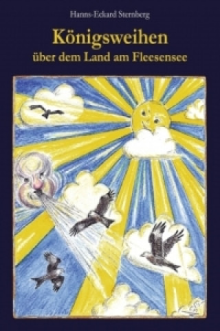 Livre Königsweihen über dem Land am Fleesensee Hanns-Eckard Sternberg