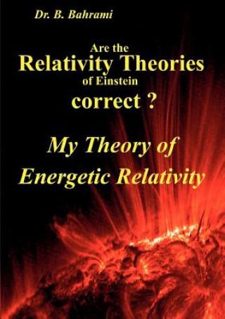 Carte Are the Relativity Theories of Einstein correct? Bahram Bahrami