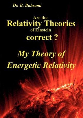 Livre Are the Relativity Theories of Einstein correct? Bahram Bahrami