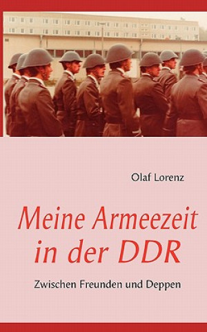 Kniha Meine Armeezeit in der DDR Olaf Lorenz