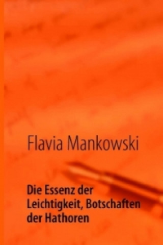 Carte Die Essenz der Leichtigkeit, Botschaften der Hathoren Flavia Mankowski