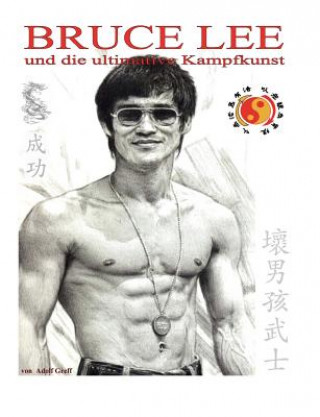 Kniha Bruce Lee und die ultimative Kampfkunst Adolf Greff