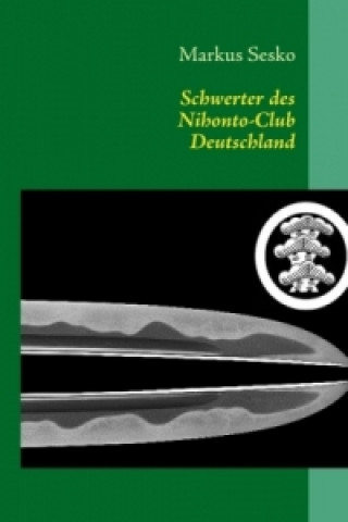 Knjiga Schwerter des Nihonto-Club Deutschland Markus Sesko