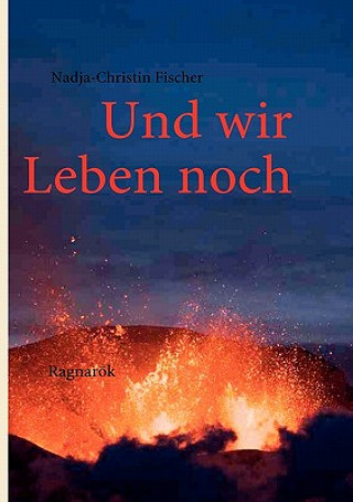 Könyv Und wir Leben noch Nadja-Christin Fischer