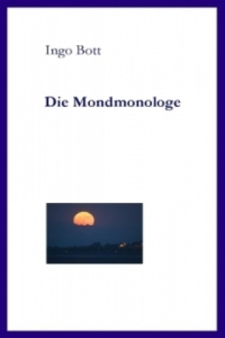 Kniha Die Mondmonologe Ingo Bott