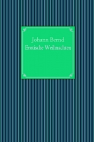 Buch Erotische Weihnachten Johann Bernd