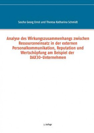 Kniha Analyse des Wirkungszusammenhangs zwischen Ressourceneinsatz in der externen Personalkommunikation, Reputation und Wertschoepfung am Beispiel der DAX3 Sascha Georg Ernst