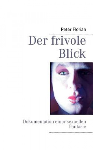 Könyv frivole Blick Peter Florian