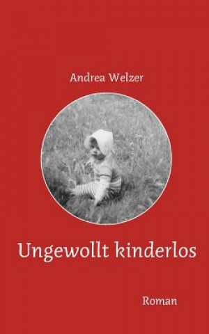 Книга Ungewollt kinderlos Andrea Welzer