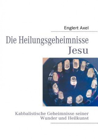 Könyv Heilungsgeheimnisse Jesu Axel W. Englert