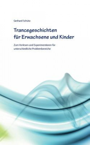 Kniha Trancegeschichten fur Erwachsene und Kinder Gerhard Schütz