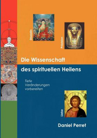 Kniha Wissenschaft des spirituellen Heilens Daniel Perret