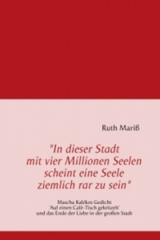 Kniha "In dieser Stadt mit vier Millionen Seelen scheint eine Seele ziemlich rar zu sein" Ruth Mariß