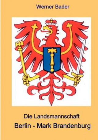 Kniha Landsmannschaft Berlin - Mark Brandenburg Werner Bader