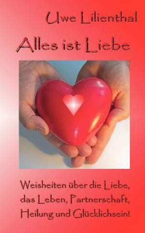 Könyv Alles ist Liebe Uwe Lilienthal