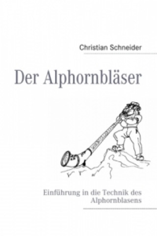 Kniha Der Alphornbläser Christian Schneider