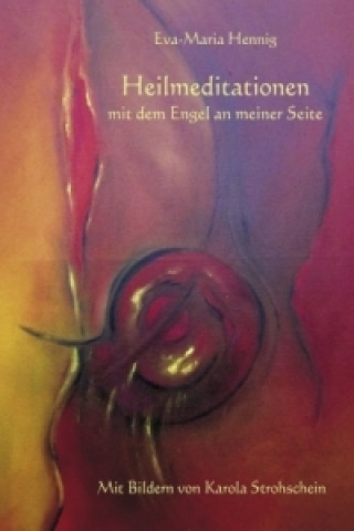 Kniha Heilmeditationen mit dem Engel an meiner Seite Eva-Maria Hennig