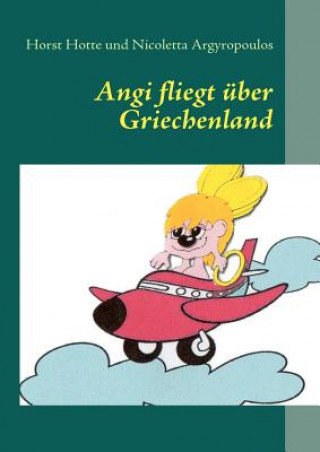 Książka Angi fliegt uber Griechenland Horst Hotte