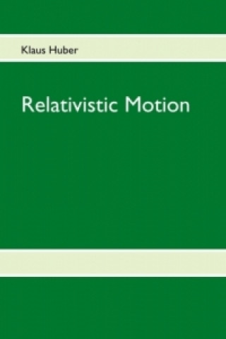 Kniha Relativistic Motion Klaus Huber