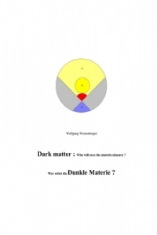 Carte Dark matter : Dunkle Materie ? Wolfgang Westenberger