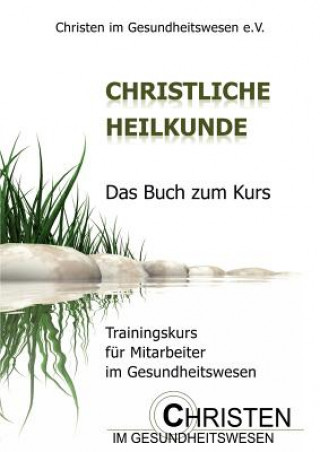 Knjiga Christliche Heilkunde Georg Schiffner Christen im Gesundheitswesen e.V.