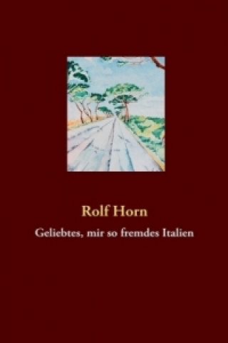 Книга Geliebtes, mir so fremdes Italien Rolf Horn