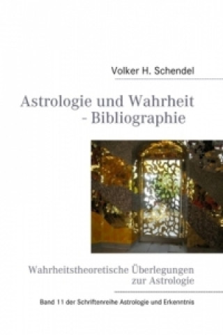 Könyv Astrologie und Wahrheit - Wahrheitstheoretische Überlegungen zur Astrologie Volker H. Schendel