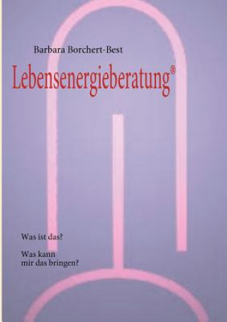 Knjiga Lebensenergieberatung(R) Barbara Borchert-Best