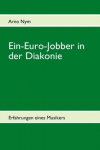 Kniha Ein-Euro-Jobber in der Diakonie Arno Nym