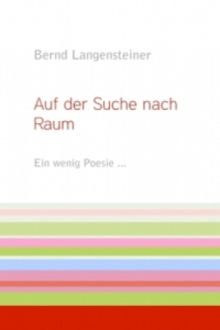 Kniha Auf der Suche nach Raum Bernd Langensteiner