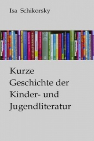 Buch Kurze Geschichte der Kinder- und Jugendliteratur Isa Schikorsky