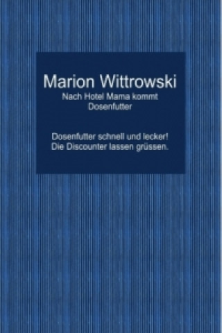 Knjiga Nach Hotel Mama kommt Dosenfutter Marion Wittrowski