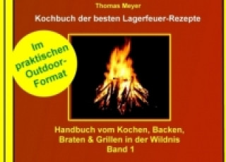 Könyv Kochbuch der besten Lagerfeuer-Rezepte Thomas Meyer