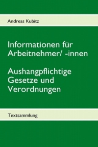 Carte Informationen für Arbeitnehmer/ -innen Aushangpflichtige Gesetze und Verordnungen Andreas Kubitz