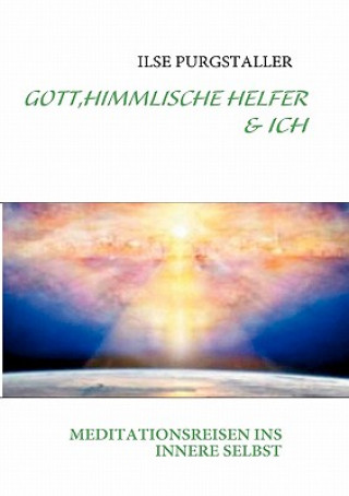 Könyv Gott, Himmlische Helfer & Ich Ilse Purgstaller
