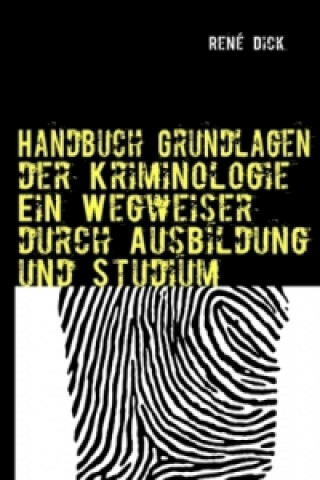 Libro Handbuch Grundlagen der Kriminologie  Ein Wegweiser durch Ausbildung und Studium René Dick