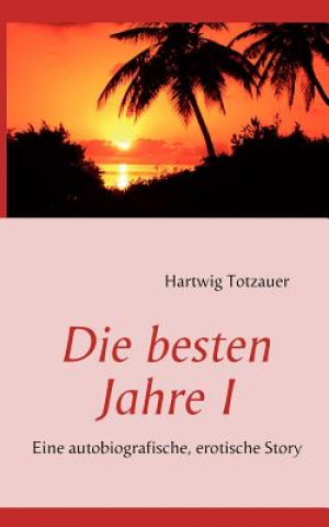Kniha besten Jahre I Hartwig Totzauer