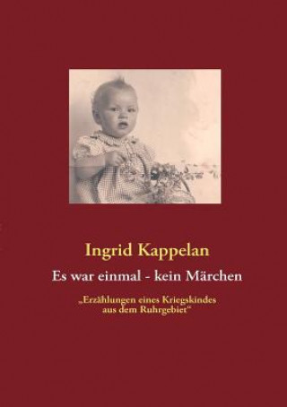 Könyv Es war einmal - kein Marchen Ingrid Kappelan