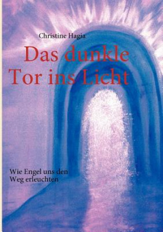 Kniha dunkle Tor ins Licht Christine Hagia