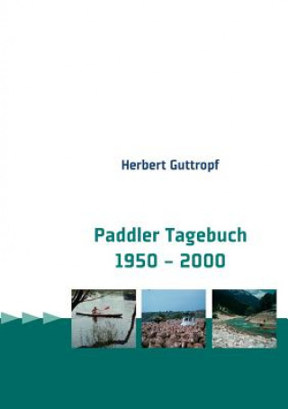 Könyv Paddler Tagebuch 1950 - 2000 Herbert Guttropf