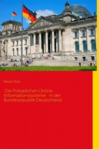 Книга Die Polizeilichen Online-Informationssysteme in der Bundesrepublik Deutschland René Dick
