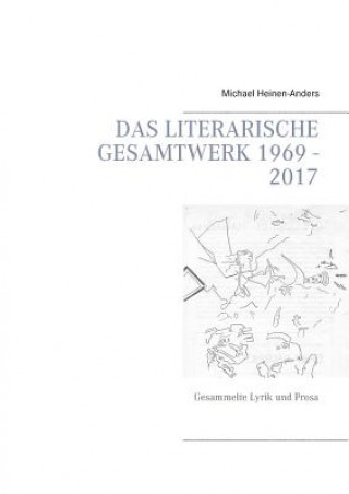 Libro literarische Gesamtwerk 1969 - 2017 Michael Heinen-Anders