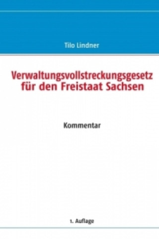 Könyv Verwaltungsvollstreckungsgesetz für den Freistaat Sachsen Tilo Lindner
