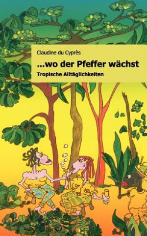 Buch ..wo der Pfeffer wachst Claudine du Cypr